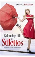 Balancing Life In Stilettos