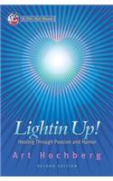 Lightin Up!-Healing Through Passion and Humor, Second Edition
