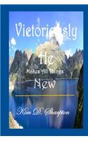 Victoriously He Makes All Things New
