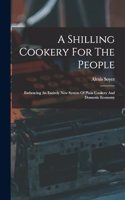 A Shilling Cookery For The People