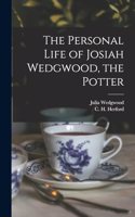 Personal Life of Josiah Wedgwood, the Potter