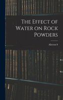Effect of Water on Rock Powders