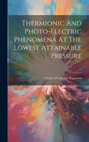 Thermionic And Photo-electric Phenomena At The Lowest Attainable Pressure