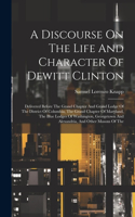 Discourse On The Life And Character Of Dewitt Clinton