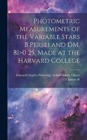Photometric Measurements of the Variable Stars B Persei and DM. 81>0 25, Made at the Harvard College