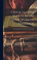 Casca Llanna (good News) Love, Woman, Marriage