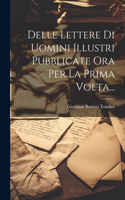 Delle Lettere Di Uomini Illustri Pubblicate Ora Per La Prima Volta...