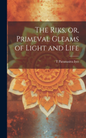 Riks, or, Primeval Gleams of Light and Life