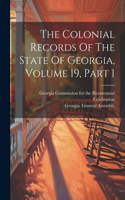 Colonial Records Of The State Of Georgia, Volume 19, Part 1