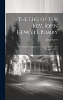 Life of the Rev. John Hewgill Bumby