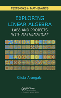 Exploring Linear Algebra: Labs and Projects with Mathematica ®(Textbooks in Mathematics)