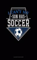 I Can't My Son Has Soccer