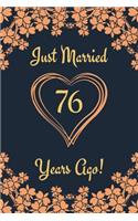 76th Anniversary Journal: Lined Journal / Notebook 76th Anniversary Gifts for Her and Him - Funny 76 Year Wedding Anniversary Celebration Gift - Just Married 76 Years Ago