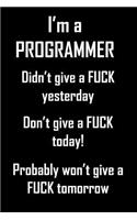 I'm A Programmer. Didn't Give A Fuck Yesterday