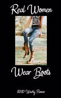 Real Women Wear Boots 2020 Weekly Planner: A 52-Week Calendar For Cowgirls