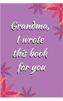 Grandma, I Wrote This Book For You