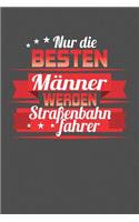 Nur die besten Männer werden Straßenbahnfahrer
