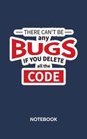 There Can't Be Any Bugs If You Delete All The Code NOTEBOOK