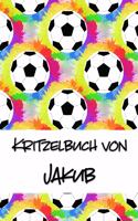 Kritzelbuch von Jakub: Kritzel- und Malbuch mit leeren Seiten für deinen personalisierten Vornamen