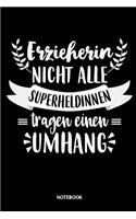Notebook Erzieherin Nicht alle Superheldinnen tragen einen Umhang