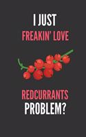 I Just Freakin' Love Redcurrants: Funny Fruit Lover's Lined Notebook Journal 110 Pages Great Gift
