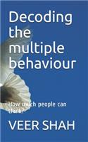 Decoding the multiple behaviour