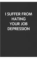 I Suffer from Hating Your Job Depression