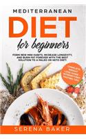 Mediterranean Diet for Beginners: Form new Mini Habits, Increase Longevity, and Burn fat Forever with the Best solution to a Paleo or Keto Diet! (complete Weight Loss Guide, Intermit