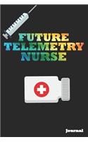 Future Telemetry Nurse Journal: Great as Nurse Journal/Notebook Gift (6 X 9 - 110 Blank Pages)