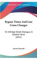 Bygane Times And Late Come Changes