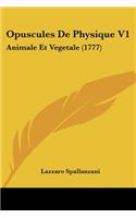 Opuscules De Physique V1: Animale Et Vegetale (1777)(French)