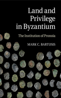 Land and Privilege in Byzantium