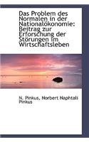 Das Problem Des Normalen in Der National Konomie: Beitrag Zur Erforschung Der St Rungen Im Wirtschaf(English)