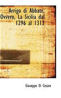Arrigo Di Abbate, Ovvero, La Sicilia Dal 1296 Al 1313