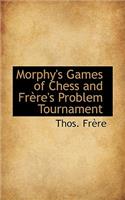 Morphy's Games of Chess and Frère's Problem Tournament