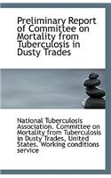 Preliminary Report of Committee on Mortality from Tuberculosis in Dusty Trades