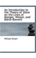 Introduction to the Theory of Value on the Lines of Menger, Wieser, and Bohm-Bawerk