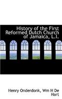 History of the First Reformed Dutch Church of Jamaica, L.I.