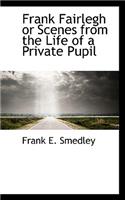 Frank Fairlegh or Scenes from the Life of a Private Pupil