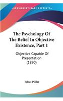 The Psychology Of The Belief In Objective Existence, Part 1