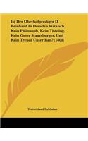 Ist Der Oberhofprediger D. Reinhard In Dresden Wirklich Kein Philosoph, Kein Theolog, Kein Guter Staatsburger, Und Kein Treuer Unterthan? (1808)