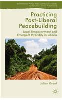 Practicing Post-Liberal Peacebuilding