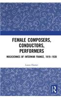 Female Composers, Conductors, Performers: Musiciennes of Interwar France, 1919-1939