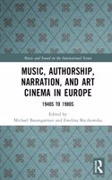 Music, Authorship, Narration, and Art Cinema in Europe