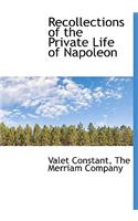 Recollections of the Private Life of Napoleon