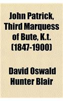 John Patrick, Third Marquess of Bute, K.T. (1847-1900)