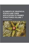 Elements of Graphical Statics and Their Application to Framed Structures Volume 1