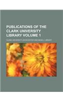 Publications of the Clark University Library Volume 1