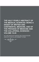 The Half-Yearly Abstract of the Medical Sciences (Volume 19-20); Being a Digest of British and Continental Medicine, and of the Progess of Medicine an: (English)