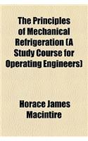 The Principles of Mechanical Refrigeration (a Study Course for Operating Engineers): (English)
